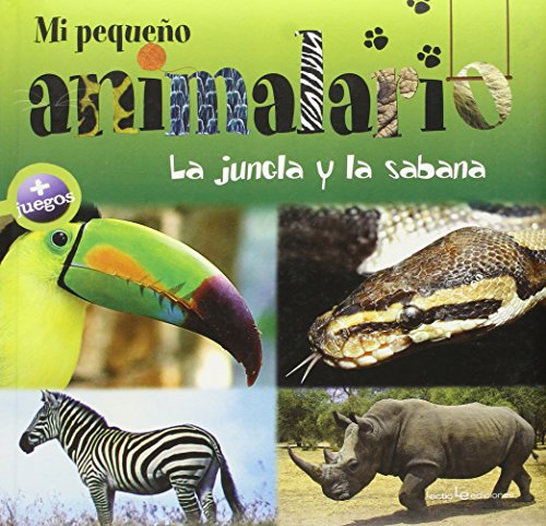 La Jungla Y La Sabana: 3 (Mi peque&ntilde;o animalario)